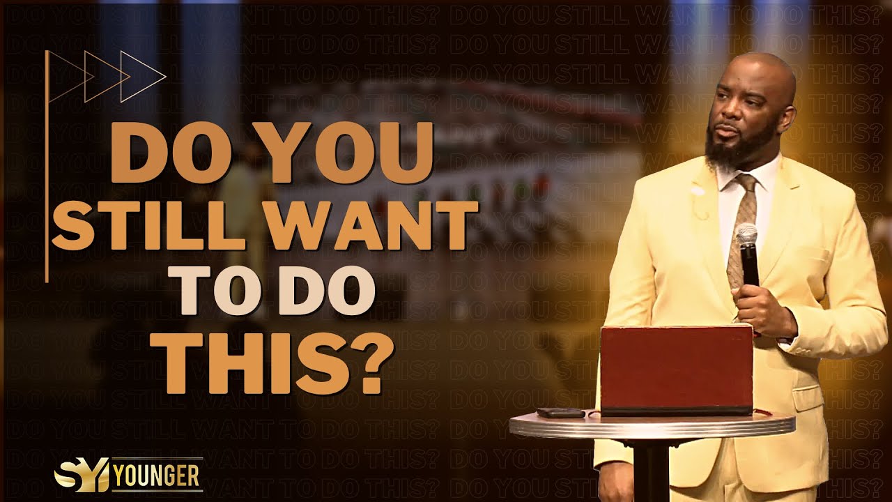 Do You Still Want To Do This? | Bishop S. Y. Younger (The RAMP Church)