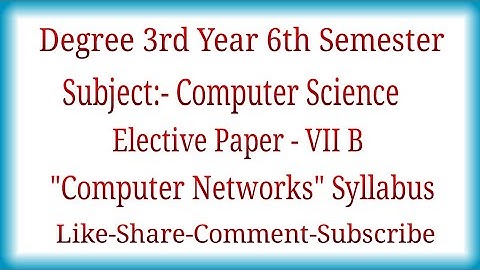 Degree 3rd Year 6th Semester Computer Science Elective Paper VII B Computer Networks Full Syllabus