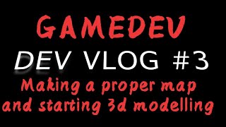 Famous DEV VLOG #3 || making a proper map and starting 3D modelling Wealth