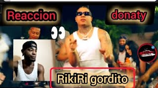 (reacción) donaty ft x RIKIRI GORDITO (VIDEO OFICIAL)