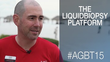 What is the LiquidBiopsy Platform? - AGBT 2015