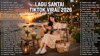 Lagu Santai Viral Tiktok 2026 — Lagu Pop Indonesia Terbaru 2026 | Top Hits Indonesia 2026 #tenang