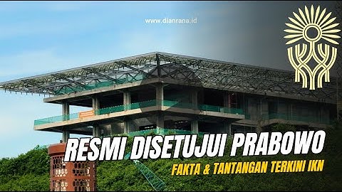 Resmi Disetujui Prabowo! Ini Fakta & Tantangan Terkini IKN yang Tak Banyak Diketahui#RuangIndonesia