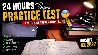 24 Hours Before Practice Test 😨 | Late Night Preparation 🌙📚 | Lakshya JEE 2027