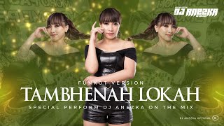 FUNKOT TAMBHENAH LOKAH VIRAL TIKTOK 2022 | DJ ANEZKA OFFICIAL