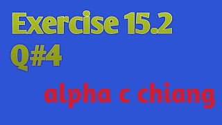 Exercise 15.2 Question #4 | Alpha C. Chiang | Mathematical Economics