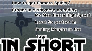 how to get camera spider/strider in Skibiverse on roblox (IN SHORT)