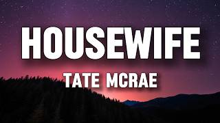 Tate McRae - Housewife (Lyrics) || I just wanna make a lot of money, be my own housewife