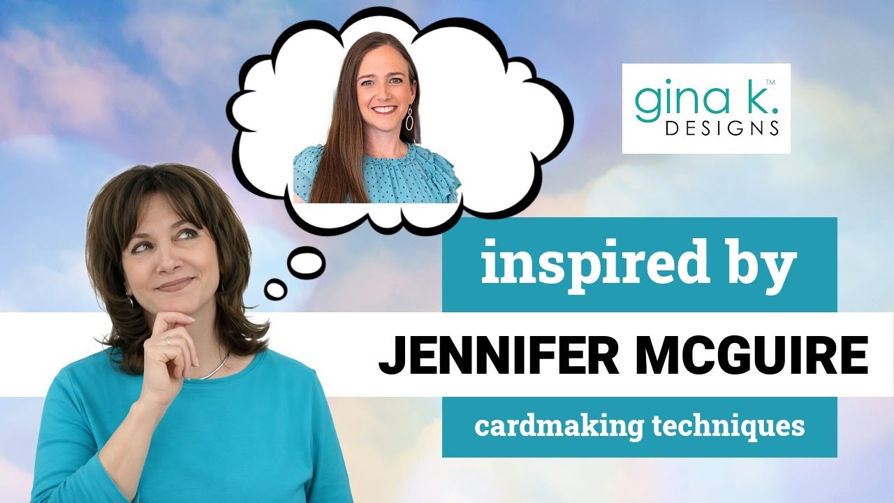 Inspired By Jennifer McGuire- Cardmaking Techniques