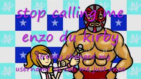 for people who keep calling me enzo du kirby