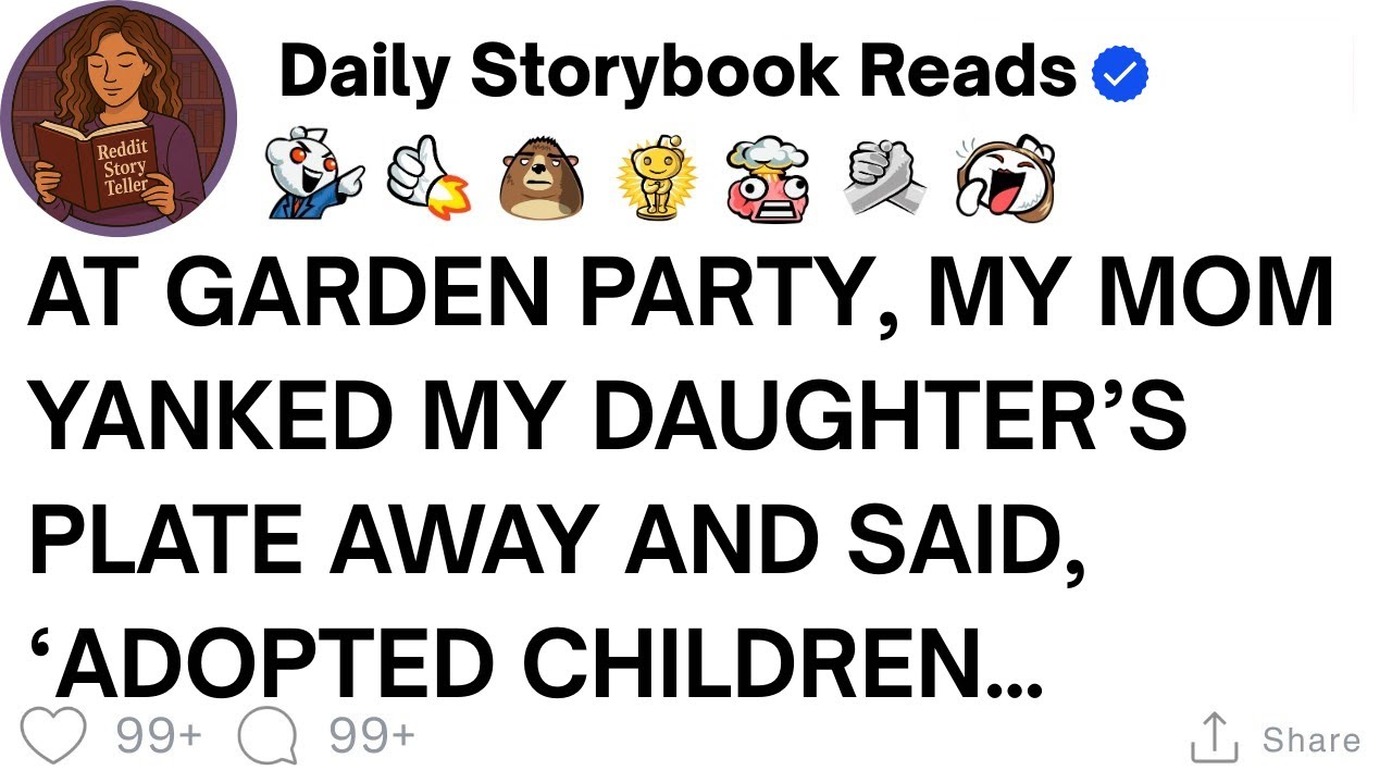 [ Full Story ]AT Garden Party, My Mom Yanked My Daughter’s Plate Away and Said, ‘Adopted Children…