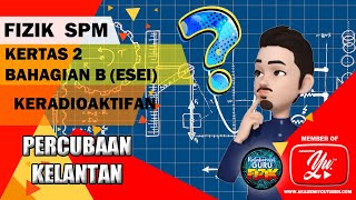 FIZIK SPM KERTAS 2 BAHAGIAN B KERADIOAKTIFAN MESIN MENGAWAL KETEBALAN ALUMINIUM
