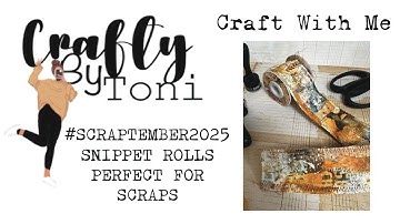 #SCRAPTEMBER2025 ...SNIPPET ROLLS ARE PERFECT FOR SCRAPS … #junkjournalideas #craftwithme