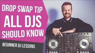 DROP SWAP TIP ALL DJS MUST KNOW!