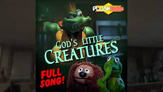 PlushBrains Sings: Gods Little Creatures (FULL VERSION) LYRICS IN DESCRIPTION