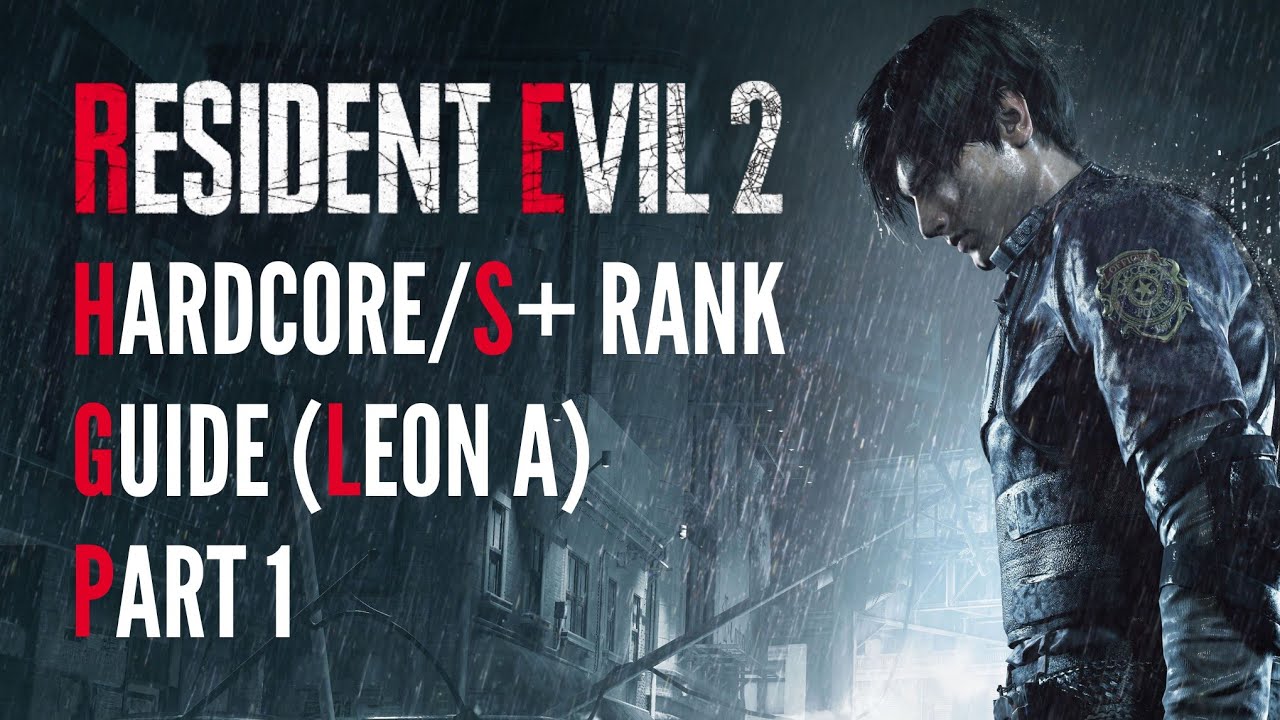 Resident Evil 2 (2019) - Hardcore/S+ Rank Guide (Leon A) | Part 1 - YouTube