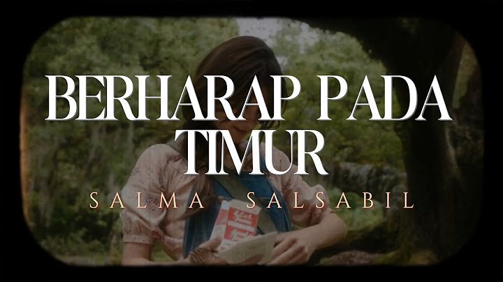 [LIRIK] SALMA SALSABIL - BERHARAP PADA TIMUR