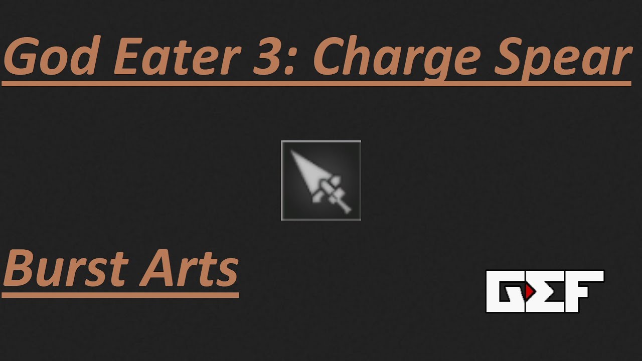 God Eater 3: Burst Arts - Charge Spear