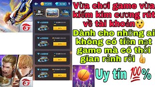 Chơi Game Kiếm Kim Cương💎 Rút Về Tài Khoản Free Fire của mình sau 2 tuần chơi❤