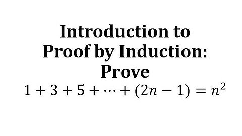 Introduction to Proof by Induction: Prove 1+3+5+…+(2n-1)=n^2