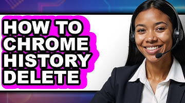 How To Chrome History Delete - Full Guide