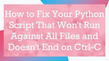 How to Fix Your Python Script That Won