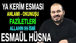 Ya Kerim esmasının anlamı ve faziletleri | Esved Allahın 99 ismi ve anlamı Esmaül Hüsna