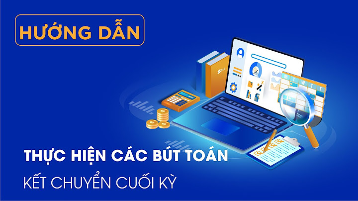 Các bút toán kết chuyển cuối kỳ trên bravo năm 2024