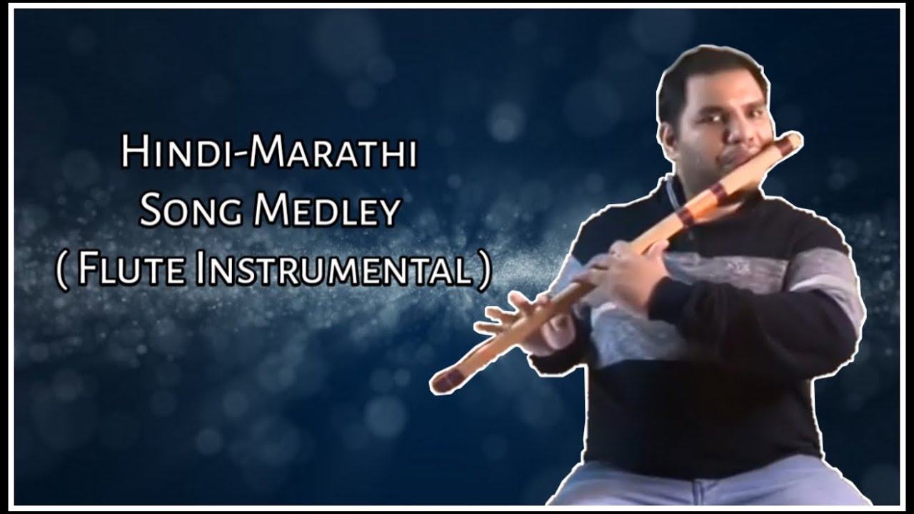 HindiMarathi Songs Medley (Flute Instrumental) YouTube