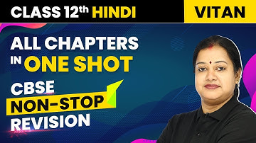 Class 12 Hindi - All Chapters in One Shot | CBSE Non-Stop Revision | Class 12 Hindi Vitan