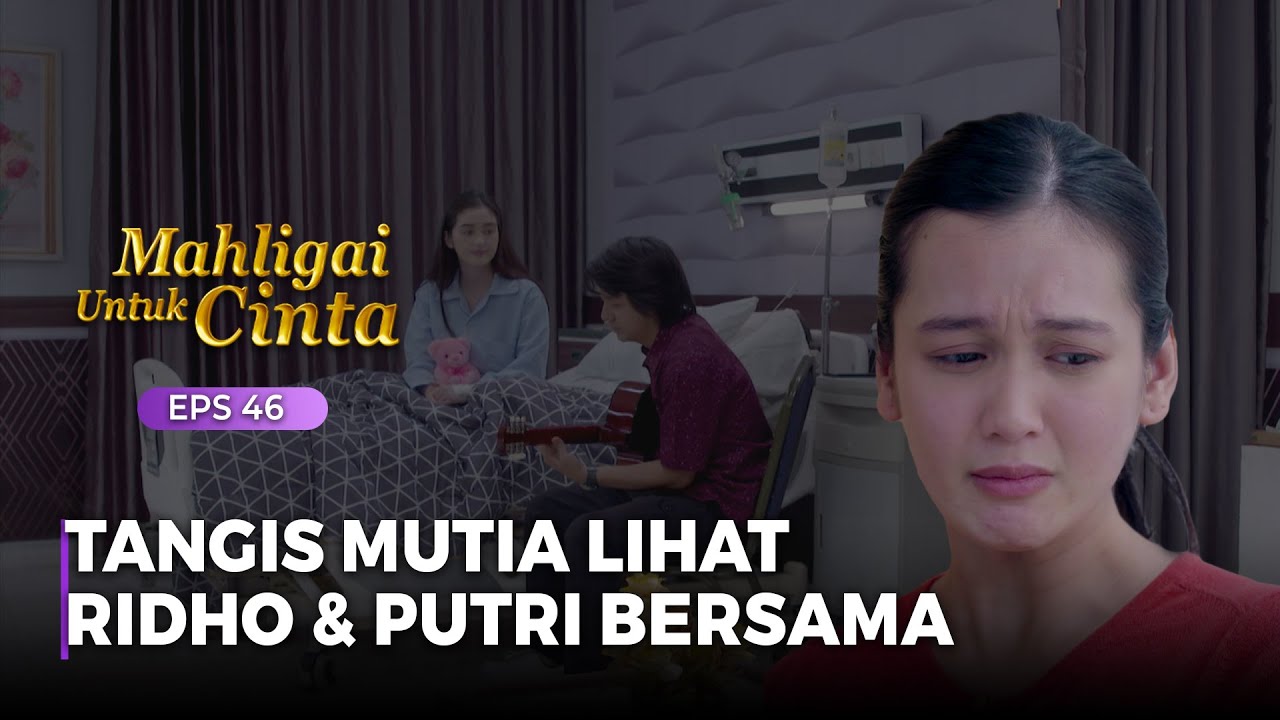 MUTIA HANCUR!! Melihat Kedekatan Ridho Dengan Putri | MAHLIGAI UNTUK CINTA | Eps 46