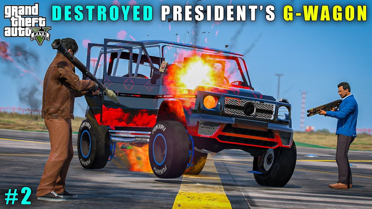GTA 5 : DESTROYED PRESIDENT'S FAVOURITE G-WAGON || GAMEPLAY #2