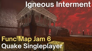 Quake Singleplayer - Func Map Jam 6: Igneous Interment (jam6_matecha)