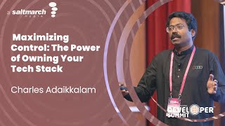 Maximizing Control  The Power of Owning Your Tech Stack  Charles Adaikkalam S TechLead