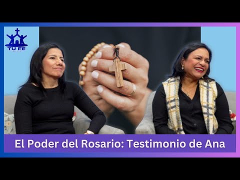 El Poder del Rosario | Testimonio de Ana | Tu Fe Habla Hoy