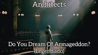 Architects - Do You Dream Of Armageddon? [Legendado Pt-Br]