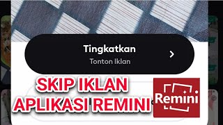 CARA SKIP IKLAN REMINI - NGEDIT SEPUASNYA TANPA IKLAN!!