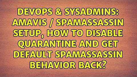 Amavis / spamassassin setup, how to disable quarantine and get default spamassassin behavior back?