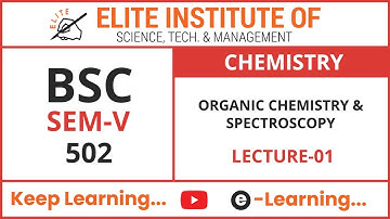 BSC SEM-V ll CHEMISTRY-502 ll ORGANIC CHEMISTRY & SPECTROSCOPY || LECTURE-01