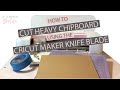 How to Cut Heavy Chipboard Using the Cricut Maker Knife Blade