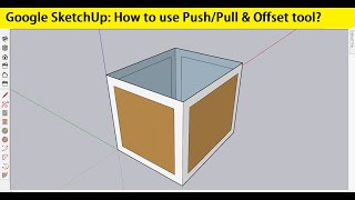 Google SketchUp for Beginners 03| Making box using Pull and Offset tool