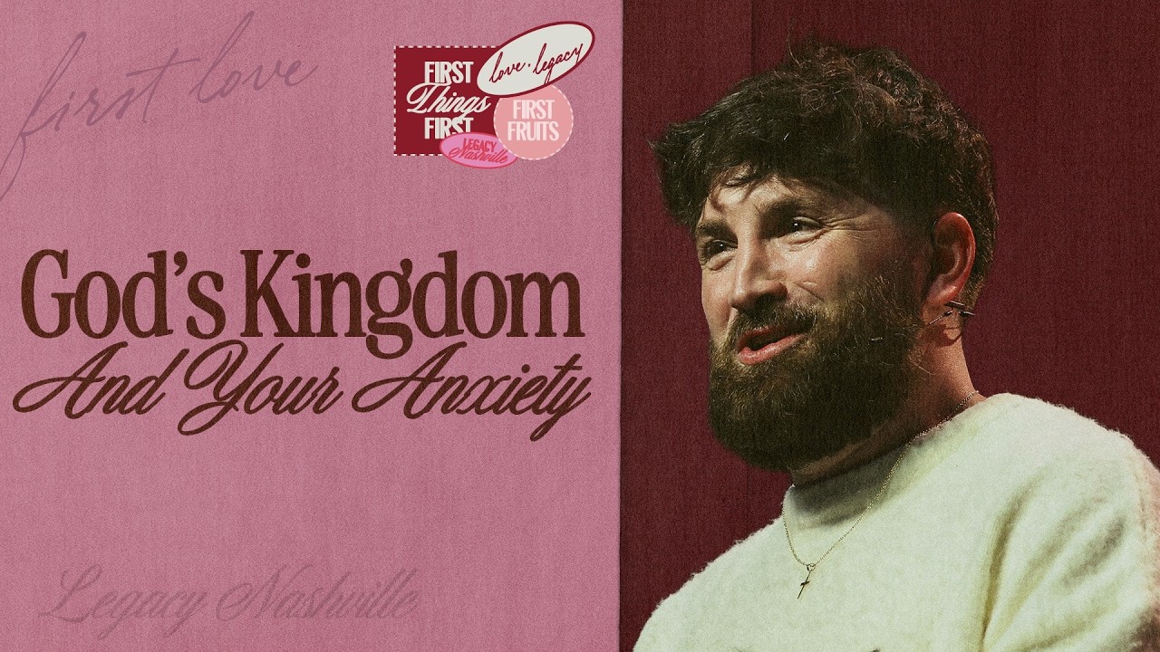 God's Kingdom And Your Anxiety | Lyle Phillips