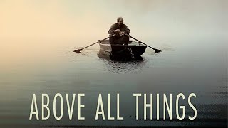 Above All Things (2018) | Full Movie | John Behlmann | Michael Rabe | Valeri Mudek