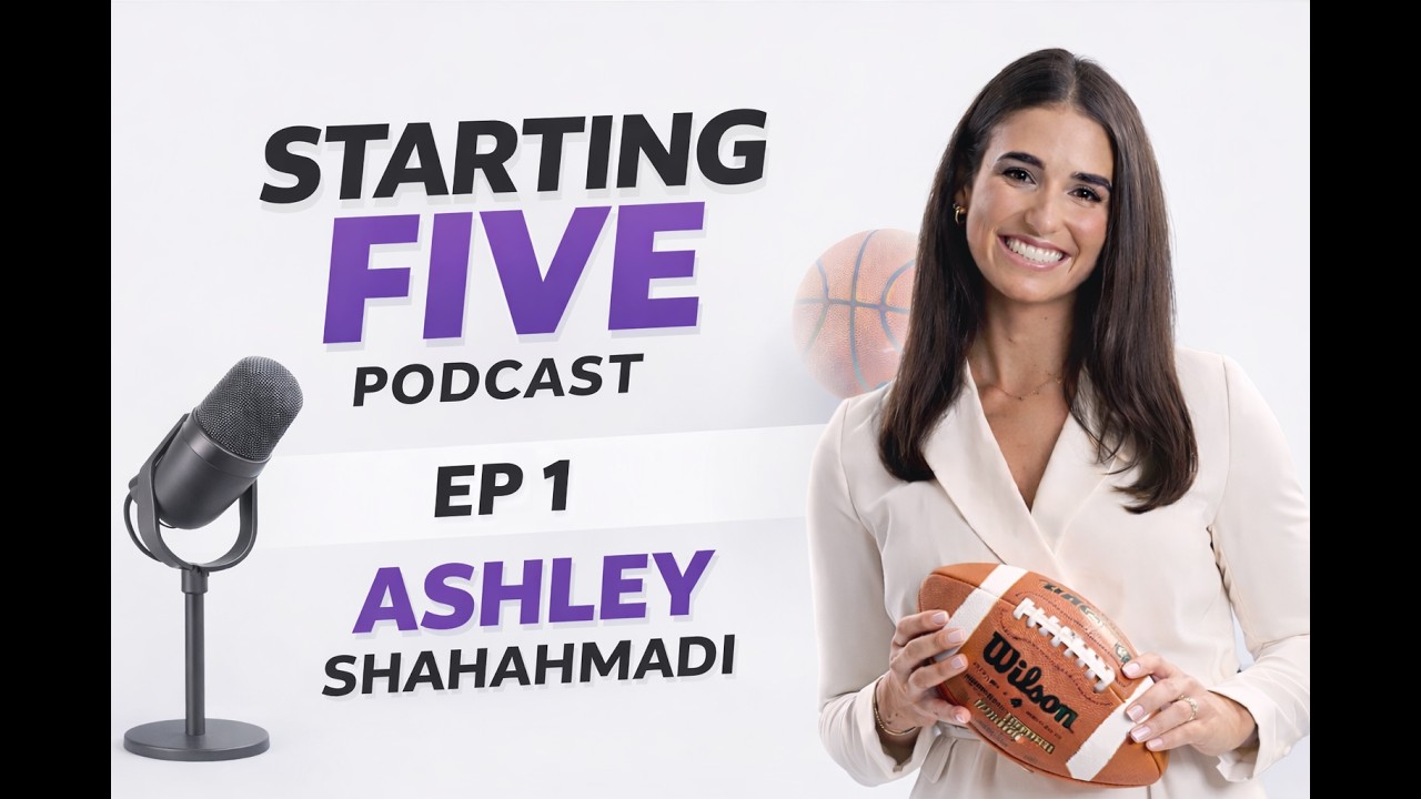 Starting Five – Ep 1 | Ashley ShahAhmadi | The Sports News Media Podcast (COMM3290)