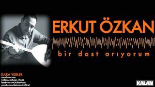 Erkut Özkan - Bir Dost Arıyorum - [ Kara Yerler © 2014 Kalan Müzik ] Resimi