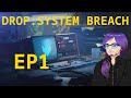 Drop: System Breach - Episode 1