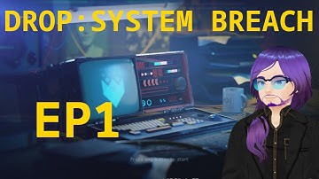 Drop: System Breach - Episode 1