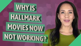 Why is Hallmark movies now not working?