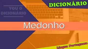 O que quer dizer a palavra medonha?