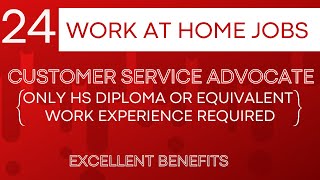 24 Work At Home Jobs | Customer Service Advocate-Only HS Diploma/Equiv. Work Exp. Needed | Entry-Exp 24 Work At Home Jobs | Customer Service Advocate-Only HS Diploma/Equiv. Work Exp. Needed | Entry-Exp